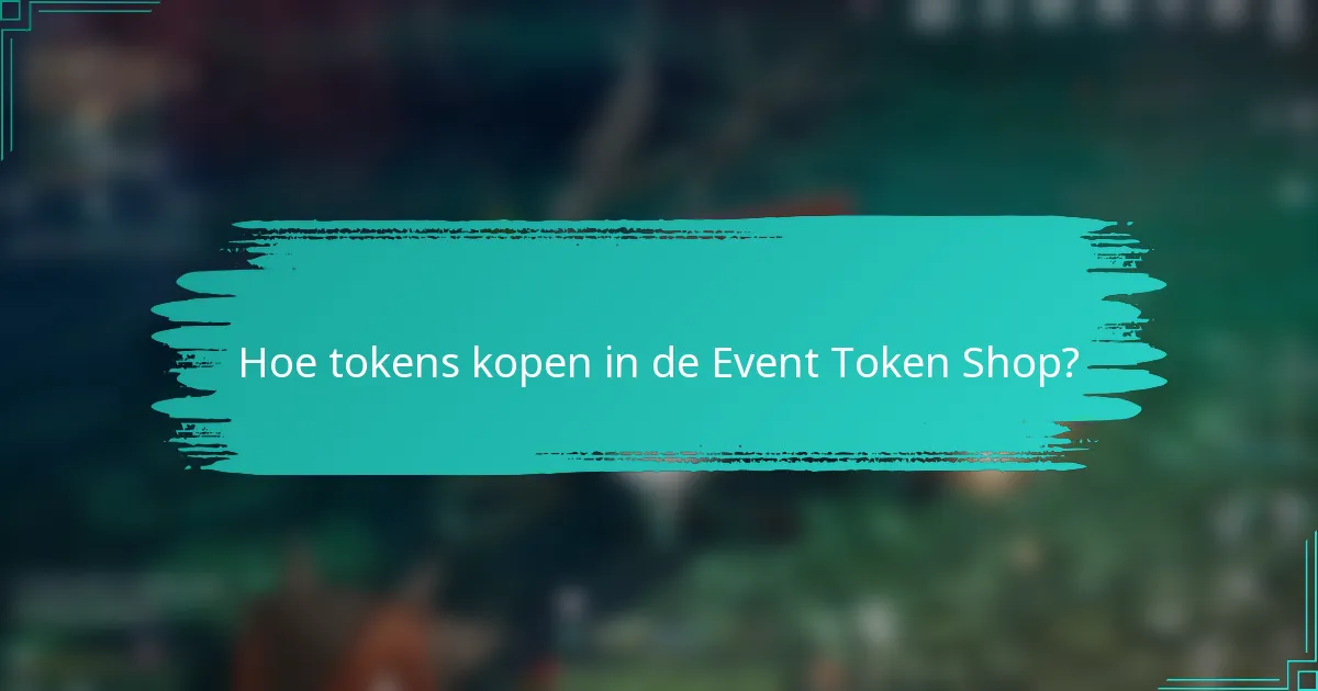 Hoe tokens kopen in de Event Token Shop?
