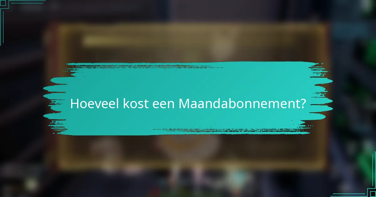 Hoeveel kost een Maandabonnement?