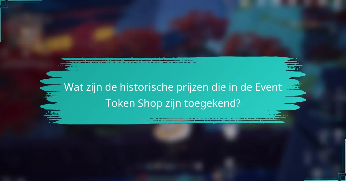 Wat zijn de historische prijzen die in de Event Token Shop zijn toegekend?