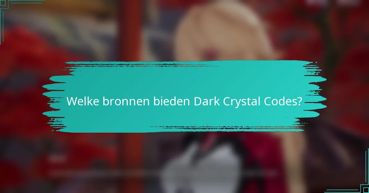 Welke bronnen bieden Dark Crystal Codes?