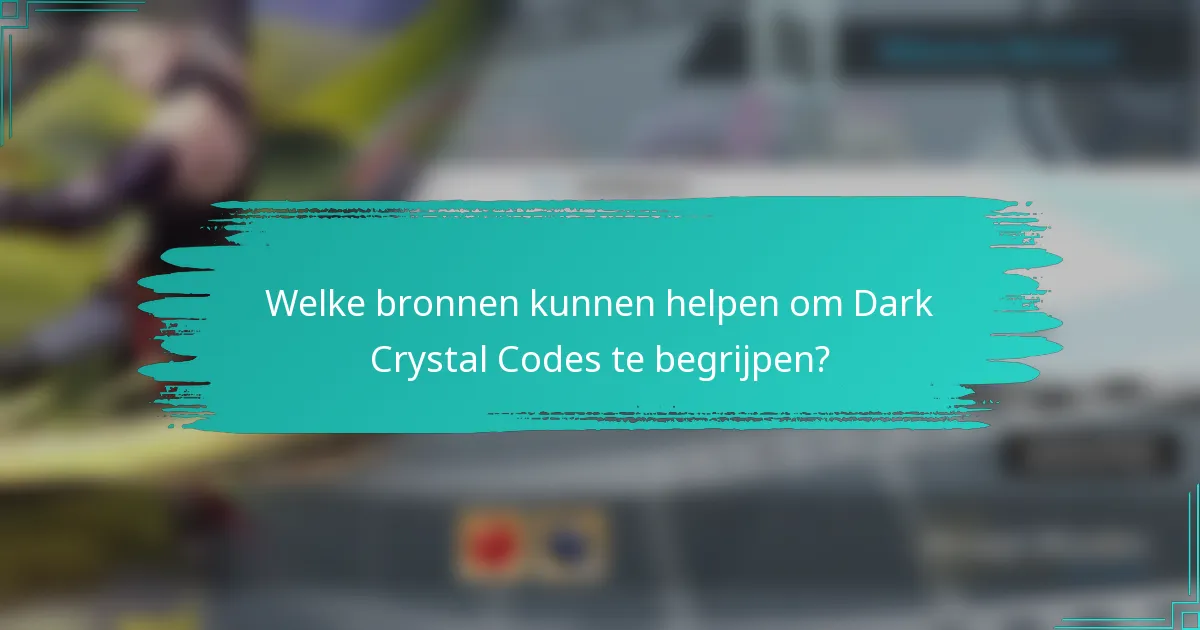 Welke bronnen kunnen helpen om Dark Crystal Codes te begrijpen?