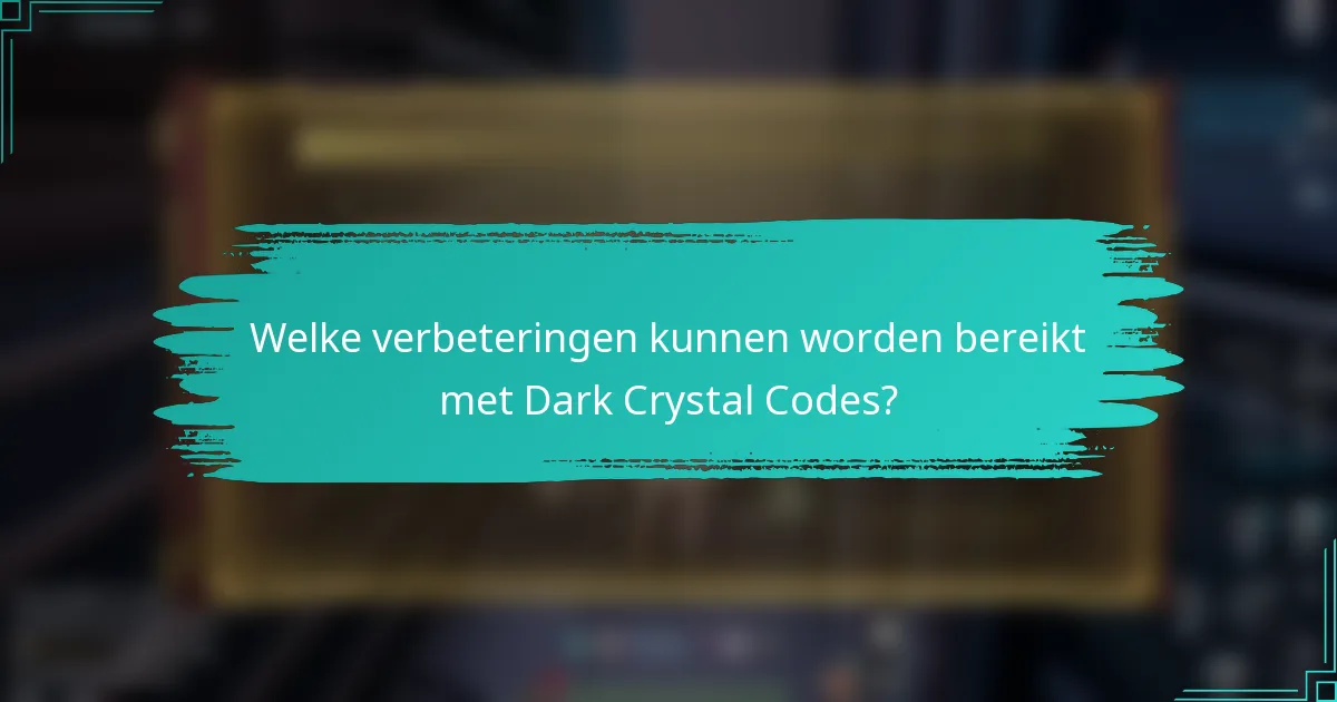 Welke verbeteringen kunnen worden bereikt met Dark Crystal Codes?